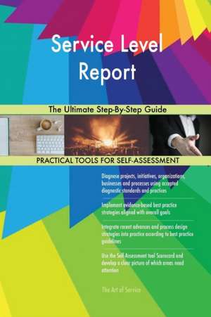 Service Level Report The Ultimate Step-By-Step Guide de Gerardus Blokdyk