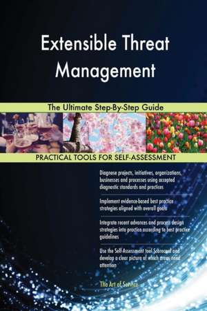 Extensible Threat Management The Ultimate Step-By-Step Guide de Gerardus Blokdyk