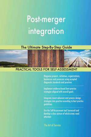 Post-merger integration The Ultimate Step-By-Step Guide de Gerardus Blokdyk