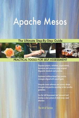 Apache Mesos The Ultimate Step-By-Step Guide de Gerardus Blokdyk