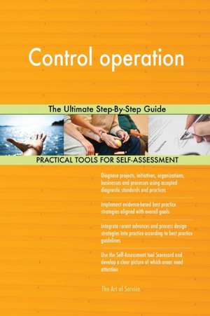 Control operation The Ultimate Step-By-Step Guide de Gerardus Blokdyk