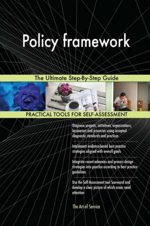 Policy framework The Ultimate Step-By-Step Guide de Gerardus Blokdyk