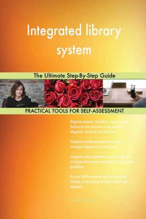 Integrated library system The Ultimate Step-By-Step Guide de Gerardus Blokdyk