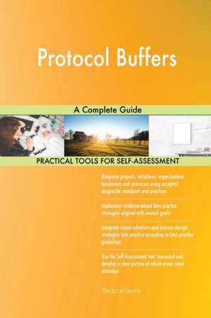 Protocol Buffers A Complete Guide de Gerardus Blokdyk