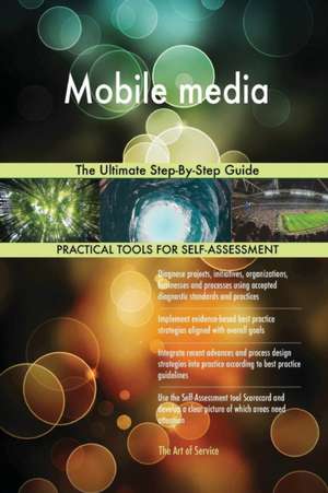 Mobile media The Ultimate Step-By-Step Guide de Gerardus Blokdyk