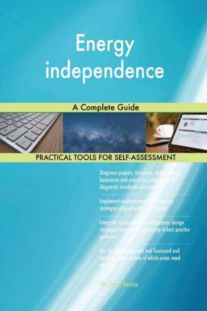 Energy independence A Complete Guide de Gerardus Blokdyk