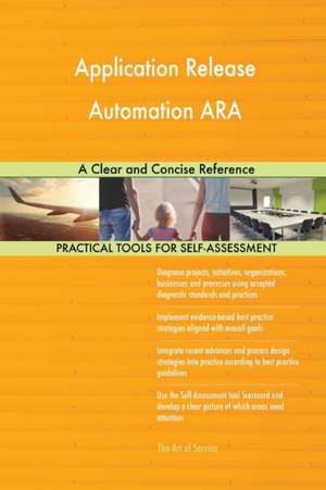 Application Release Automation ARA A Clear and Concise Reference de Gerardus Blokdyk