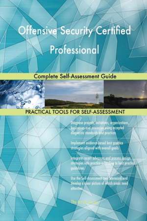 Offensive Security Certified Professional Complete Self-Assessment Guide de Gerardus Blokdyk