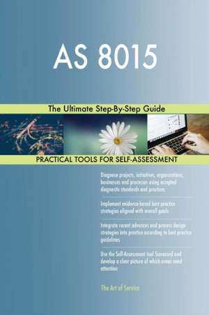 AS 8015 The Ultimate Step-By-Step Guide de Gerardus Blokdyk