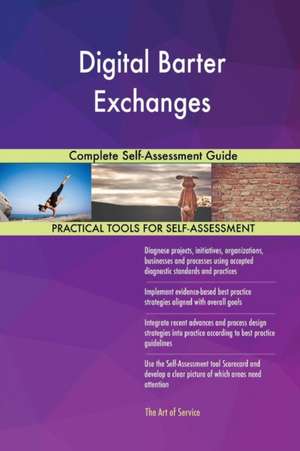 Digital Barter Exchanges Complete Self-Assessment Guide de Gerardus Blokdyk