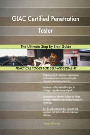 GIAC Certified Penetration Tester The Ultimate Step-By-Step Guide de Gerardus Blokdyk