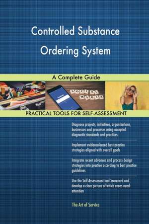 Controlled Substance Ordering System A Complete Guide de Gerardus Blokdyk