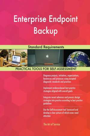Enterprise Endpoint Backup Standard Requirements de Gerardus Blokdyk