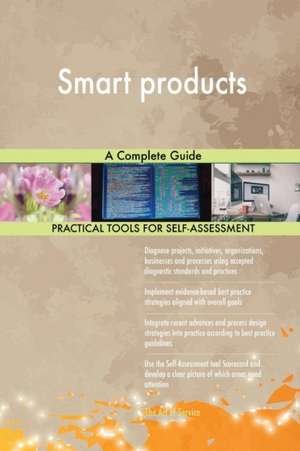 Smart products A Complete Guide de Gerardus Blokdyk