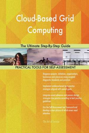 Cloud-Based Grid Computing The Ultimate Step-By-Step Guide de Gerardus Blokdyk