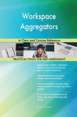 Workspace Aggregators A Clear and Concise Reference de Gerardus Blokdyk