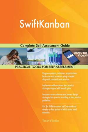 SwiftKanban Complete Self-Assessment Guide de Gerardus Blokdyk