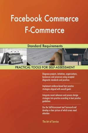 Facebook Commerce F-Commerce Standard Requirements de Gerardus Blokdyk