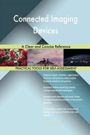 Connected Imaging Devices A Clear and Concise Reference de Gerardus Blokdyk