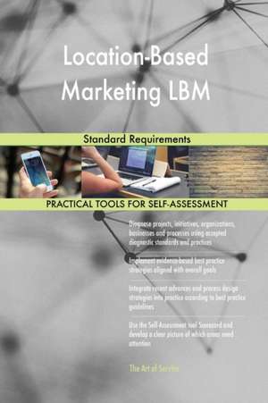 Location-Based Marketing LBM Standard Requirements de Gerardus Blokdyk