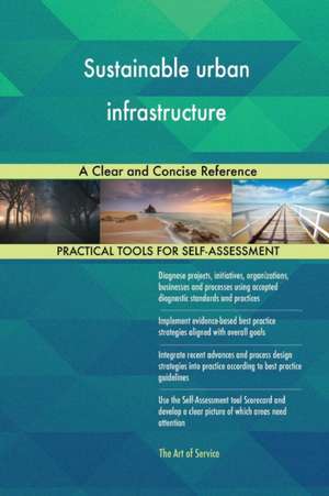 Sustainable urban infrastructure A Clear and Concise Reference de Gerardus Blokdyk