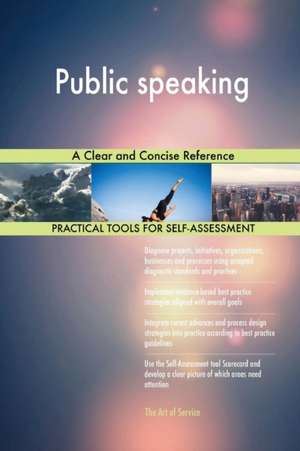 Public speaking A Clear and Concise Reference de Gerardus Blokdyk
