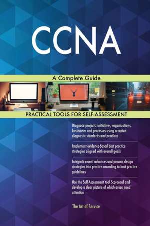 CCNA A Complete Guide de Gerardus Blokdyk