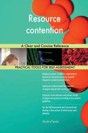 Resource contention A Clear and Concise Reference de Gerardus Blokdyk