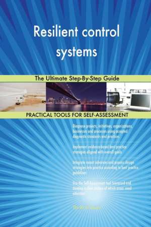 Resilient control systems The Ultimate Step-By-Step Guide de Gerardus Blokdyk