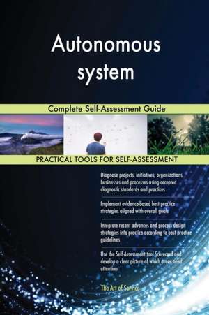 Autonomous system Complete Self-Assessment Guide de Gerardus Blokdyk