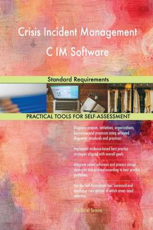 Crisis Incident Management C IM Software Standard Requirements de Gerardus Blokdyk