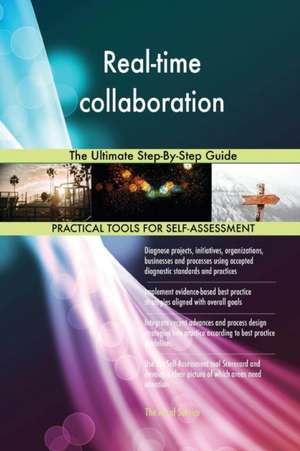 Real-time collaboration The Ultimate Step-By-Step Guide de Gerardus Blokdyk