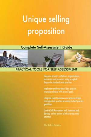 Unique selling proposition Complete Self-Assessment Guide de Gerardus Blokdyk