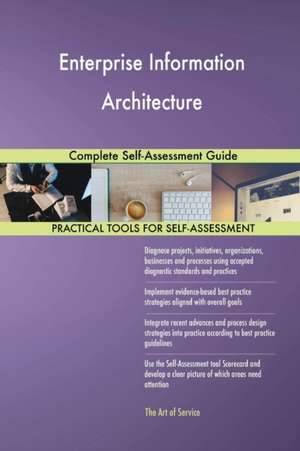 Enterprise Information Architecture Complete Self-Assessment Guide de Gerardus Blokdyk