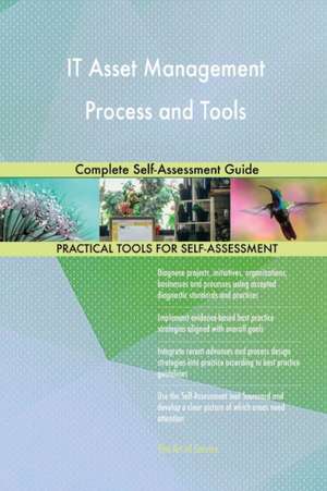 IT Asset Management Process and Tools Complete Self-Assessment Guide de Gerardus Blokdyk