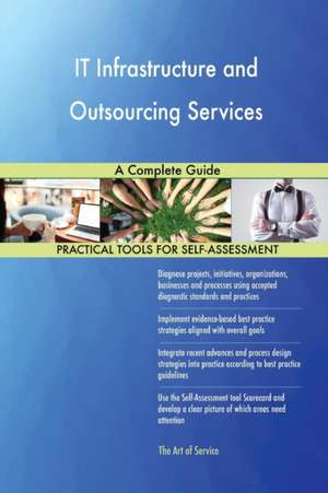 IT Infrastructure and Outsourcing Services A Complete Guide de Gerardus Blokdyk