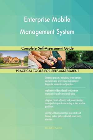 Enterprise Mobile Management System Complete Self-Assessment Guide de Gerardus Blokdyk