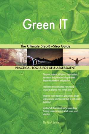 Green IT The Ultimate Step-By-Step Guide de Gerardus Blokdyk