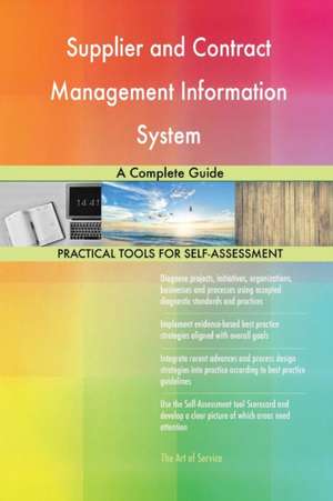 Supplier and Contract Management Information System A Complete Guide de Gerardus Blokdyk