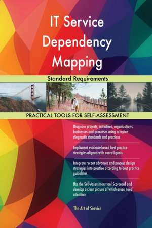 IT Service Dependency Mapping Standard Requirements de Gerardus Blokdyk