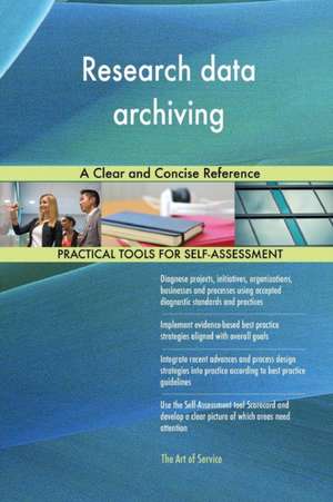 Research data archiving A Clear and Concise Reference de Gerardus Blokdyk