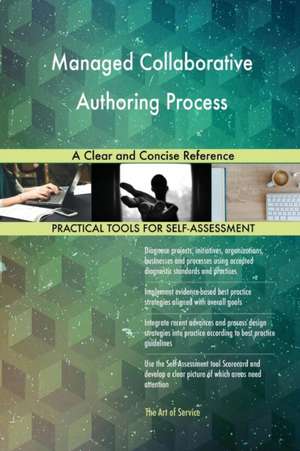 Managed Collaborative Authoring Process A Clear and Concise Reference de Gerardus Blokdyk