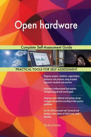 Open hardware Complete Self-Assessment Guide de Gerardus Blokdyk