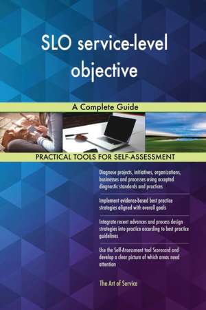 SLO service-level objective A Complete Guide de Gerardus Blokdyk