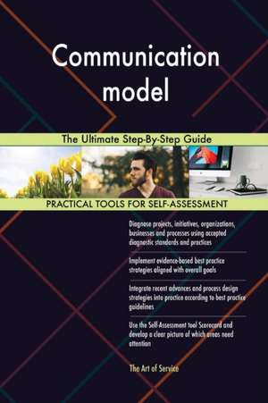 Communication model The Ultimate Step-By-Step Guide de Gerardus Blokdyk
