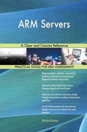 ARM Servers A Clear and Concise Reference de Gerardus Blokdyk