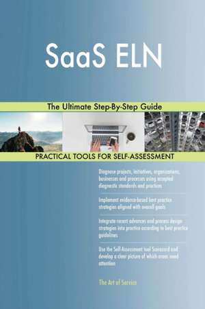 SaaS ELN The Ultimate Step-By-Step Guide de Gerardus Blokdyk