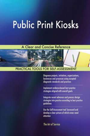 Public Print Kiosks A Clear and Concise Reference de Gerardus Blokdyk