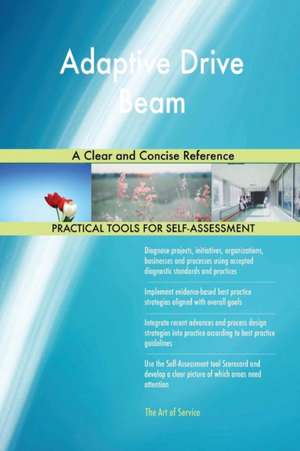 Adaptive Drive Beam A Clear and Concise Reference de Gerardus Blokdyk