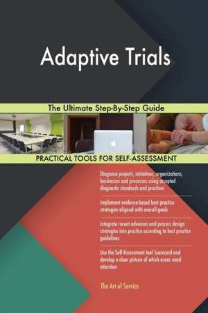 Adaptive Trials The Ultimate Step-By-Step Guide de Gerardus Blokdyk